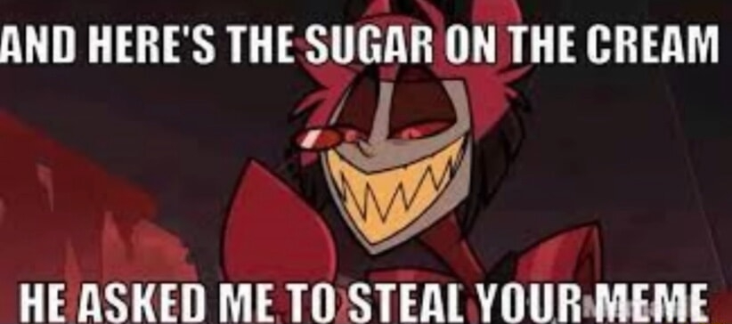 Template meme And here's the sugar on the cream, he asked me to steal your mem