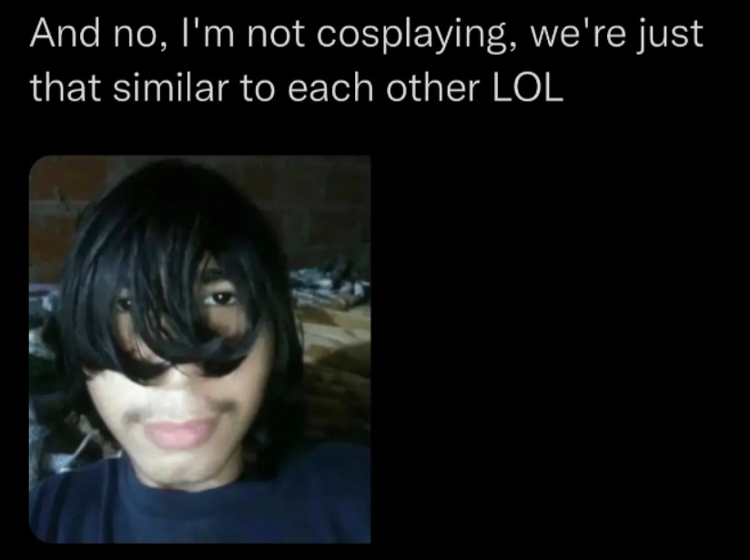 Template meme and no i'm not cosplaying we're just that similar to each other