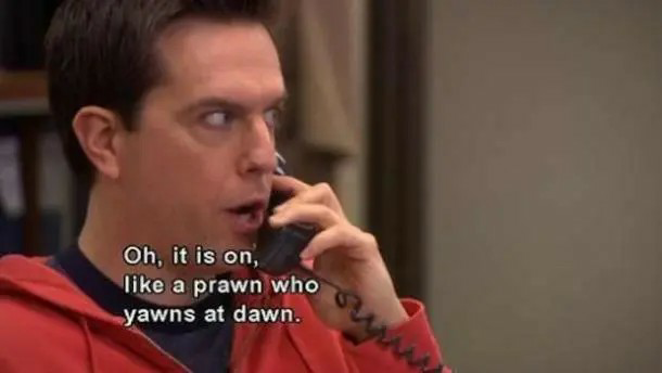 Template meme Andy Bernard Oh, it is on, like a prawn who yawns at dawn