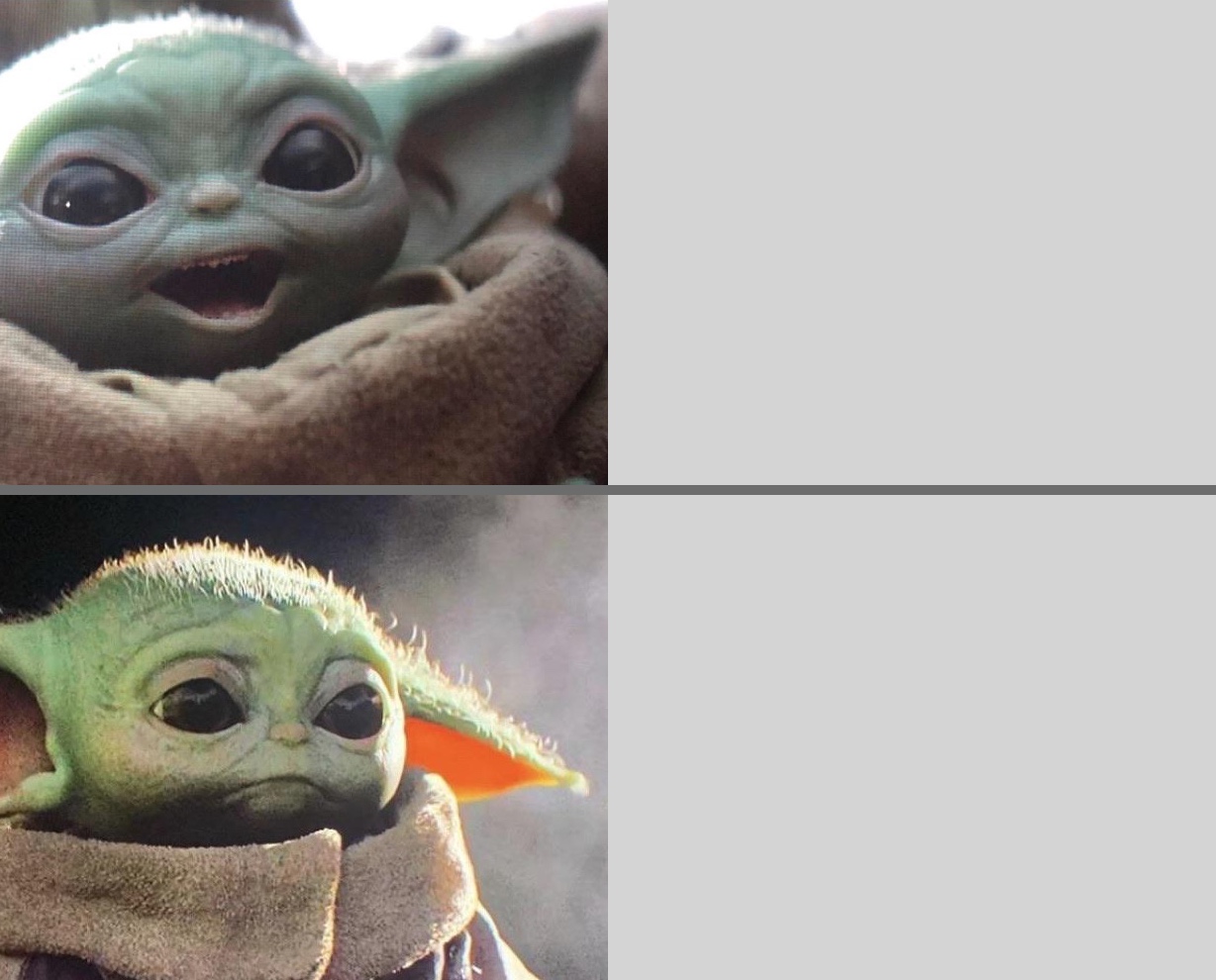 Template meme Baby Yoda v3 (Happy → Sad)