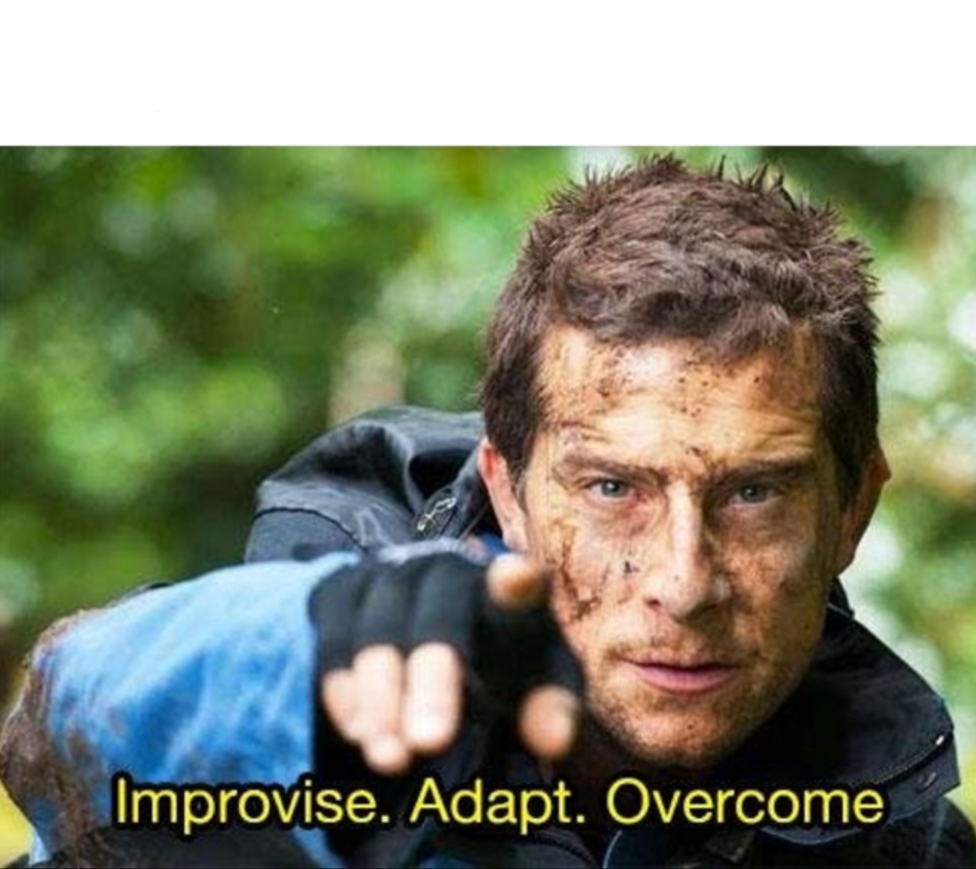 Template meme Bear Grylls Improvise Adapt Overcome