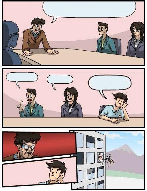 Template meme boardroom suggestion but better