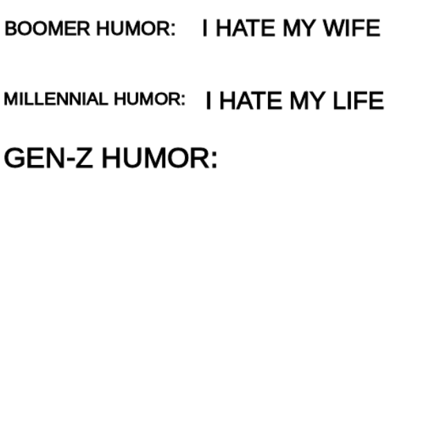 Template meme Boomer humor Millennial humor Gen-Z humor