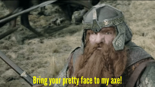 Plantilla de meme Bring your pretty face to my axe!