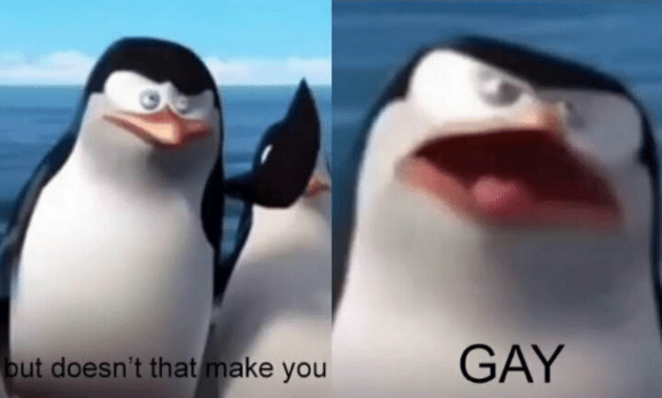 Template meme But doesn't that make you GAY