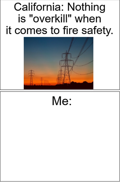 Template meme California power outage for wildfire prevention meme
