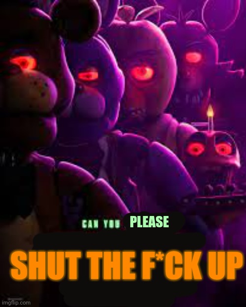 Plantilla de meme Can you please shut the f*ck up