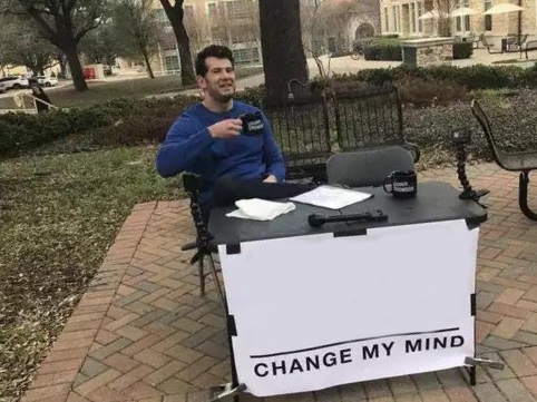 Plantilla de meme Change My Mind