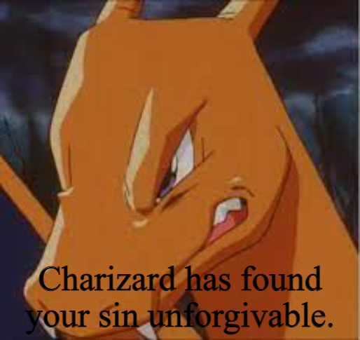 Plantilla de meme Charizard has found your sin unforgivable.
