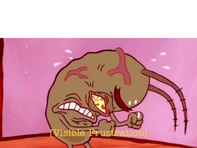 Template meme Cringin Plankton / Visible Frustation