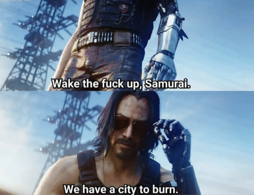 Plantilla de meme Cyberpunk 2077 Wake tf up Samurai, we have a city to burn