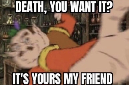 death, you want it? meme template