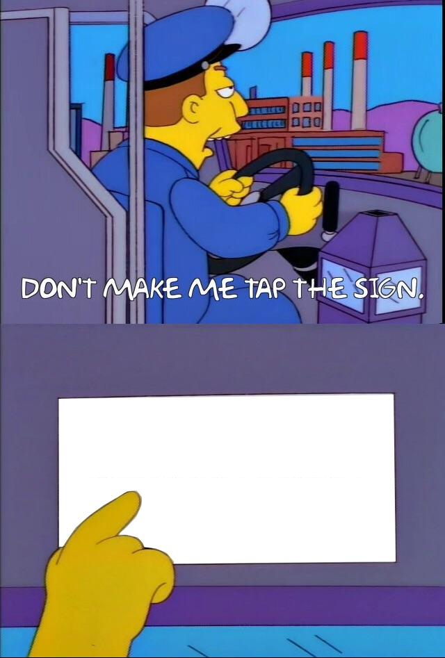 Plantilla de meme Don't make me tap the sign