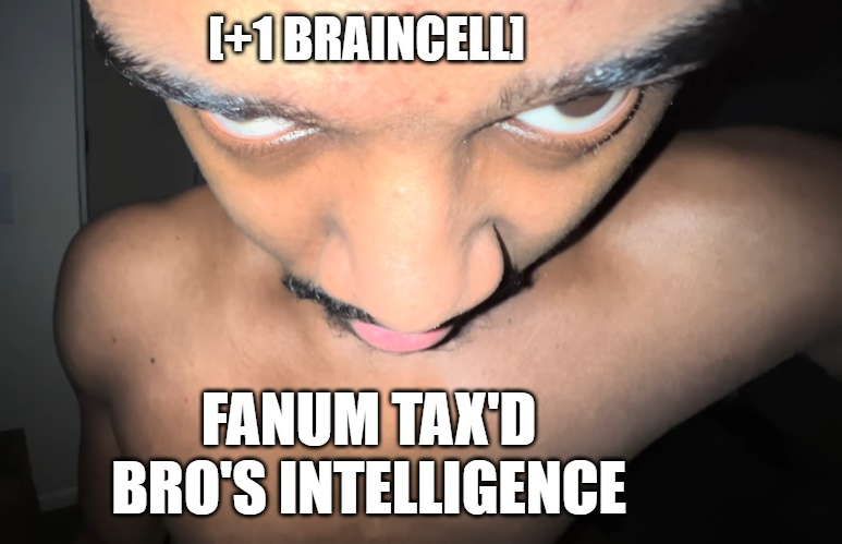 Template meme Fanum Tax'd Br0's Intelligence