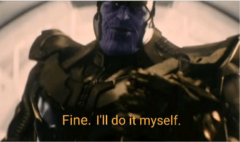 Template meme Fine Ill do it myself Thanos