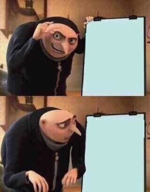 Template meme GRUS PLAN BUT THERE ARE ONLY 2 PANELS