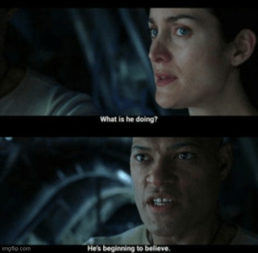 he's beginning to believe meme template