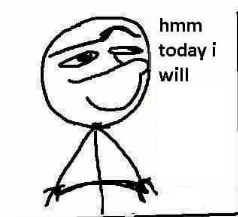 Plantilla de meme hmm today i will...