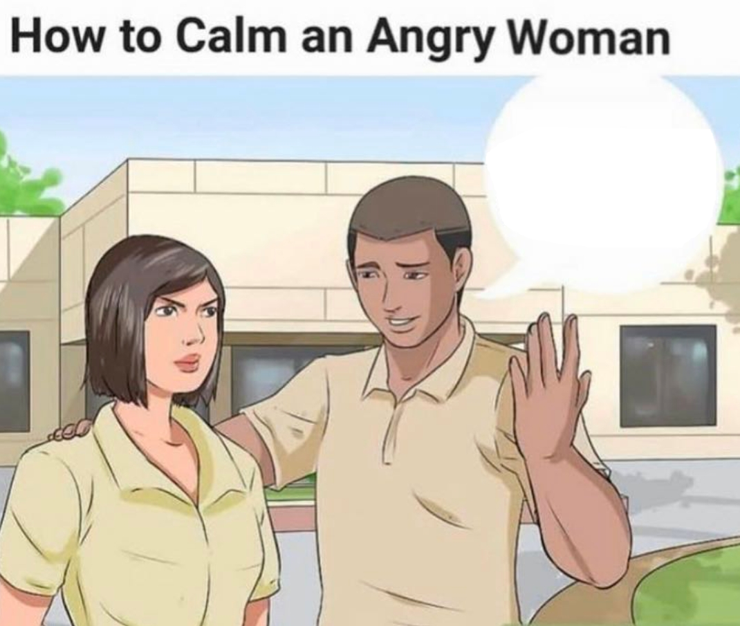 How to clam an angry woman meme template