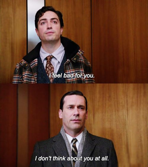 Template meme I don't think about you at all Mad Men
