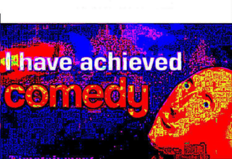 Plantilla de meme I have achieved comedy