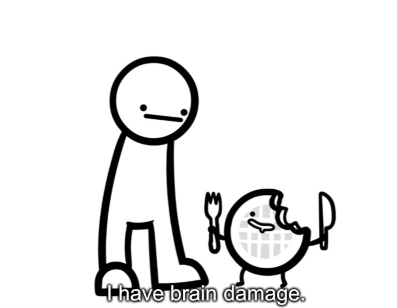 Plantilla de meme I Have Brain Damage.