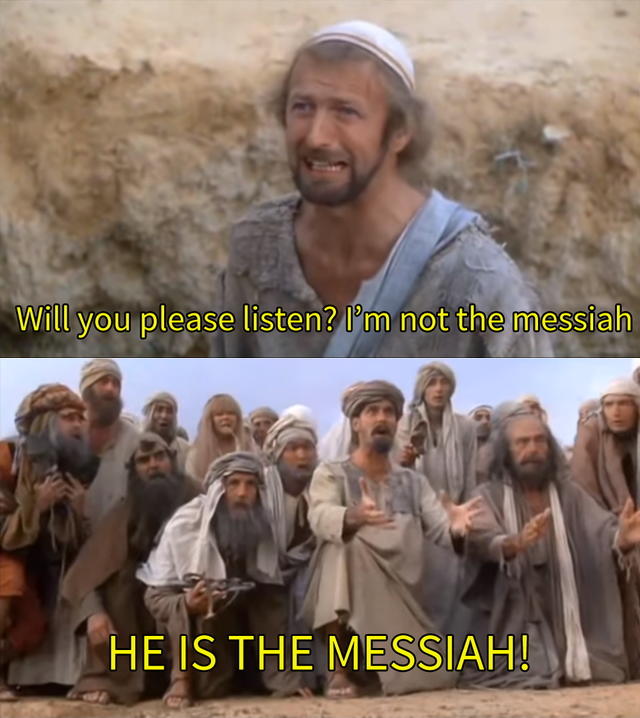 Template meme I''m not the messiah