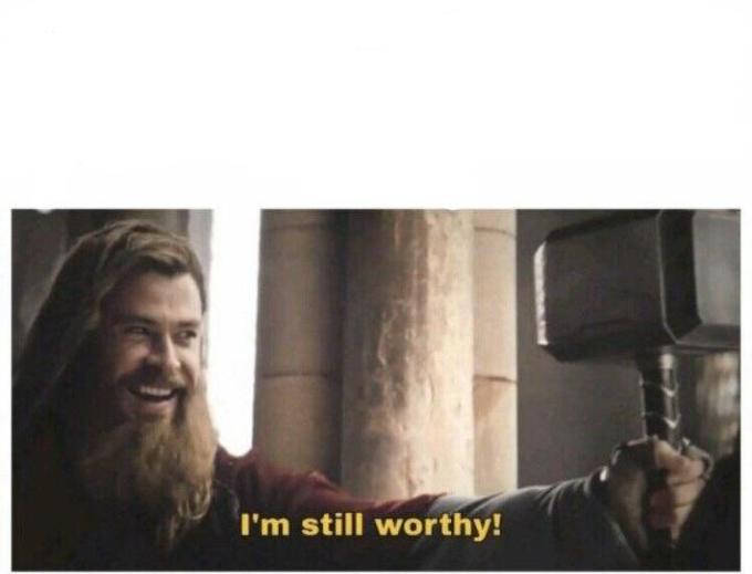 Template meme I'm still worthy