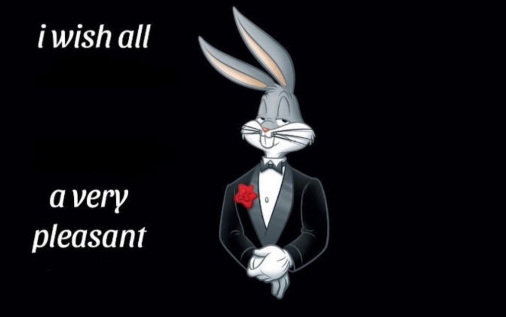 Template meme I wish all the X a very pleasant Y