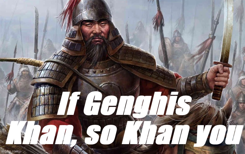 Plantilla de meme If Genghis Khan so Khan you