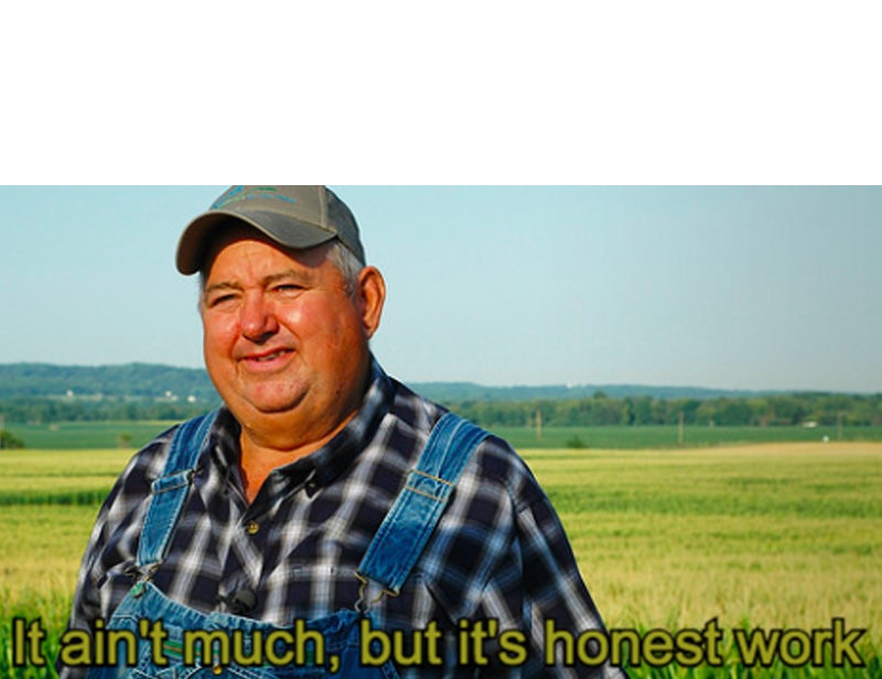 Template meme It ain't much, but it's honest work