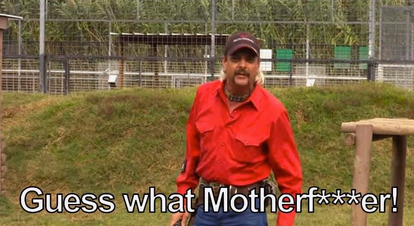 Template meme Joe Exotic Guess What Motherf***er