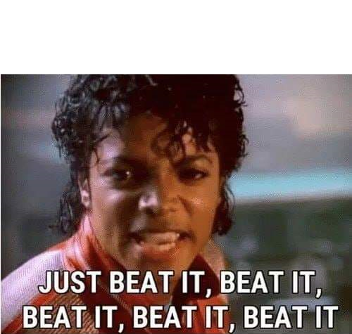 Plantilla de meme Just beat it , beat it
