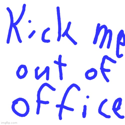 Template meme Kick me out of office