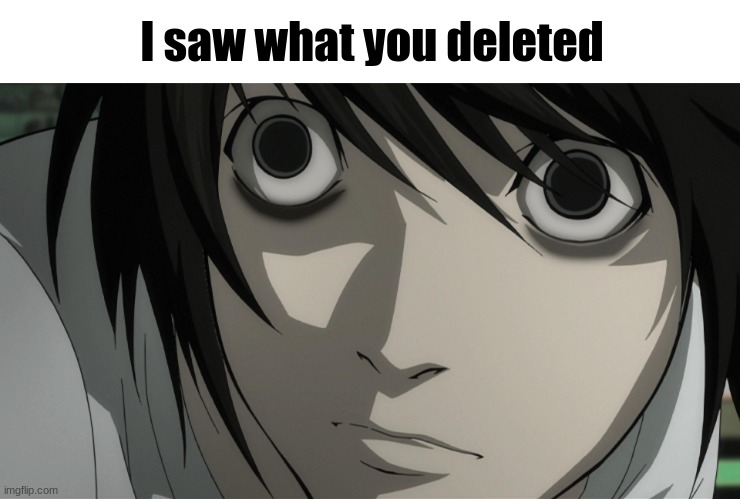 Template meme L Lawliet I saw what you deleted