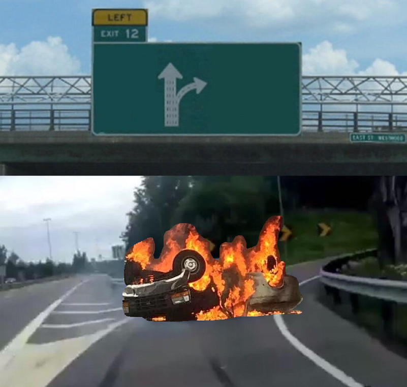 Plantilla de meme Left Exit 12 off ramp Burning Car