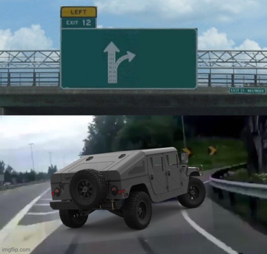 Template meme Left Exit 12 Off to war/Drifting humvee