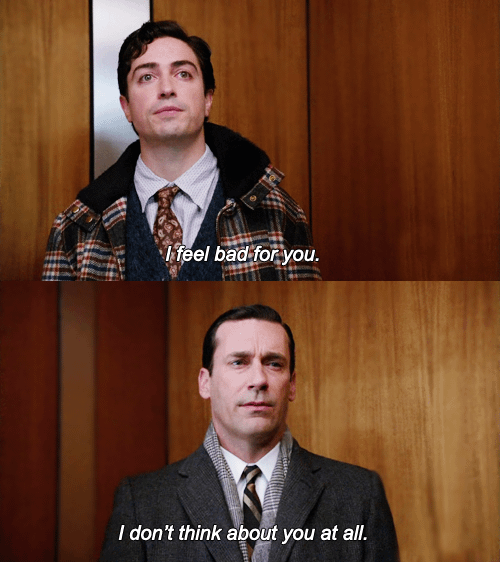 Template meme Madmen Don Draper I don't think about you at all