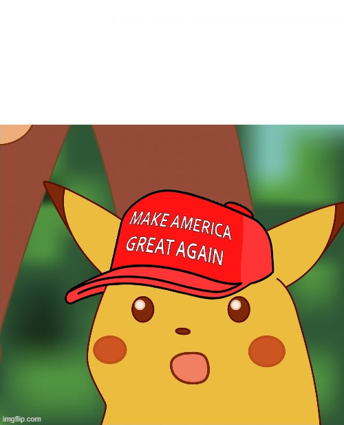 Plantilla de meme MAGA surprised Pikachu HQ