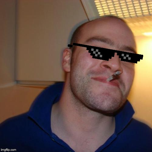 Plantilla de meme MLG Good Guy Greg