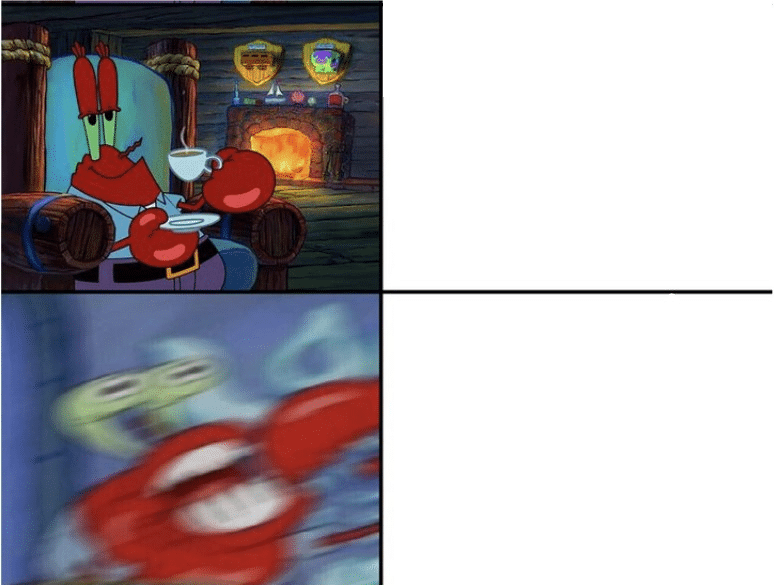Template meme Mr Krabs calm then angry