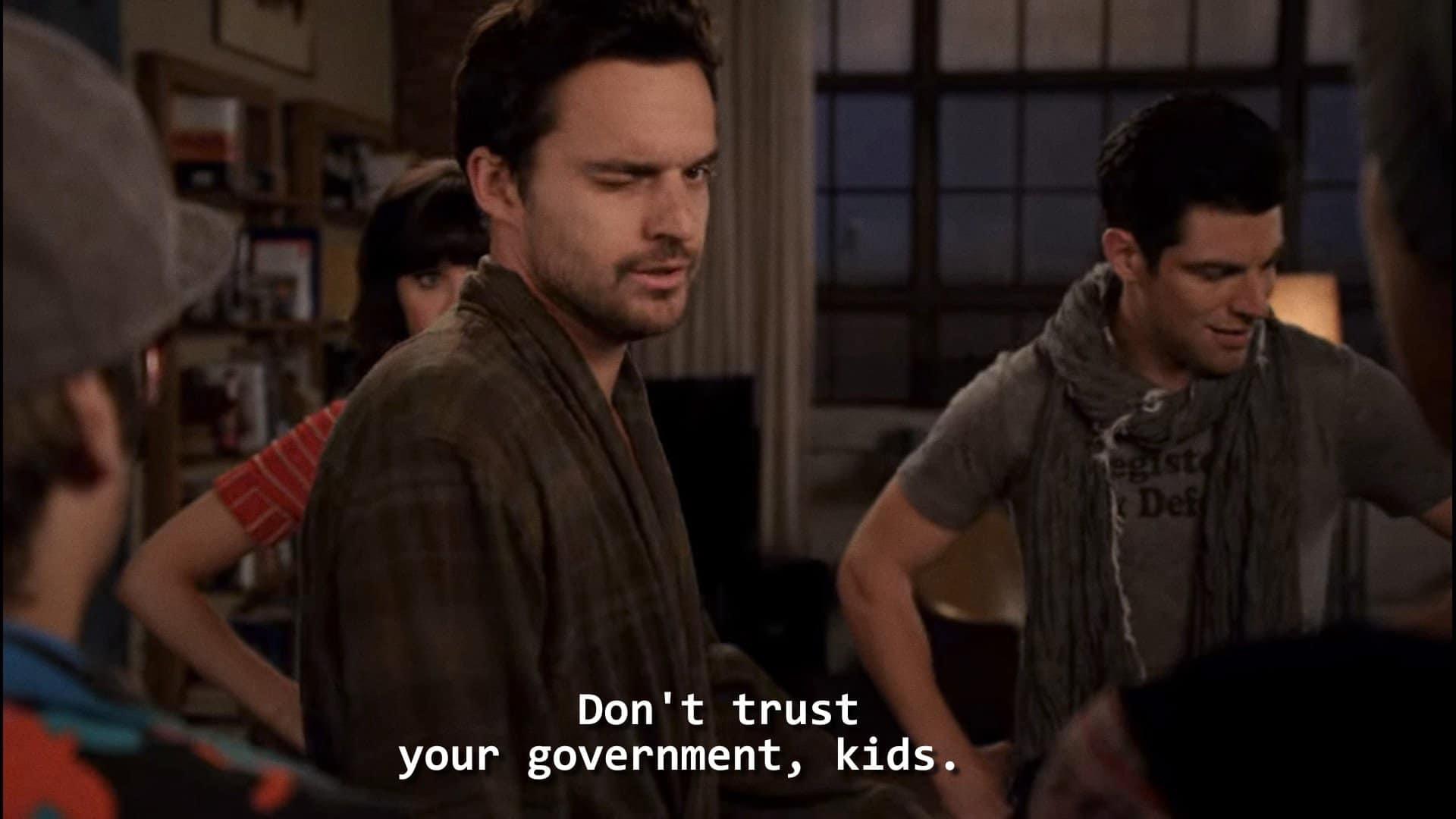 Template meme Nick Miller Don’t trust your government kids