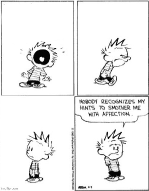 Template meme Nobody Recognizes My Hints To Smother Me With Attention