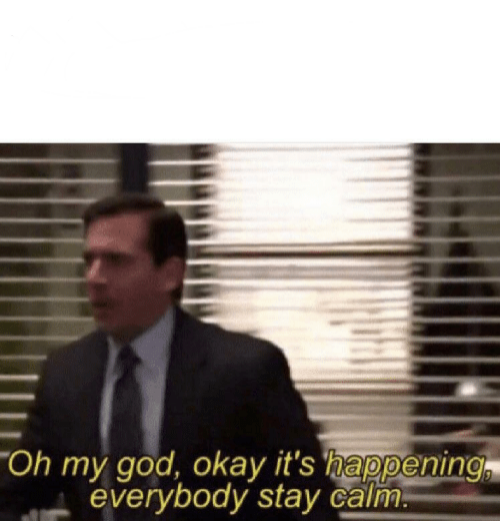Template meme Oh my god,okay it's happening,everybody stay calm