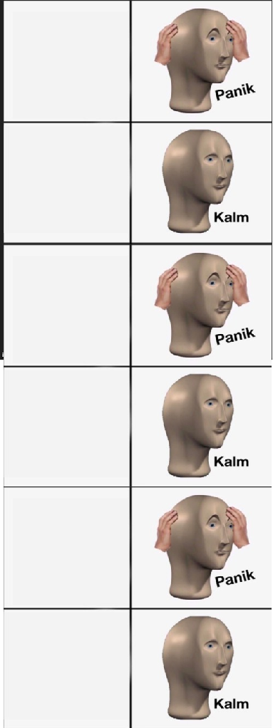 Template meme Panik Kalm Panik Kalm Panik Kalm