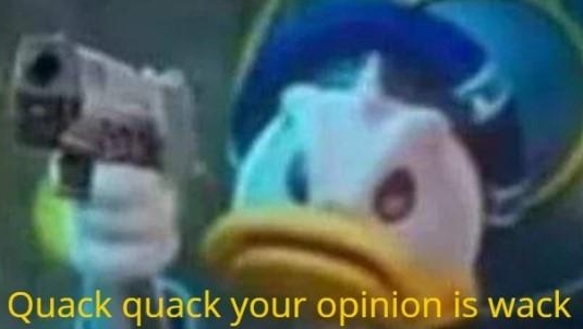Plantilla de meme quack quack your opinion is wack