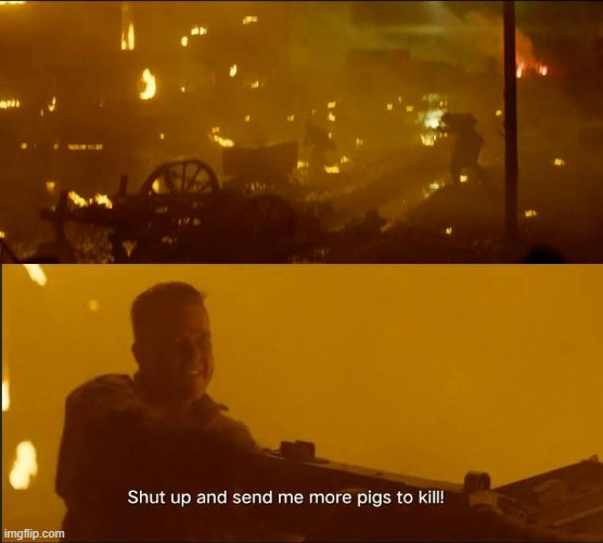 Template meme Shut up and send me more pigs to kill