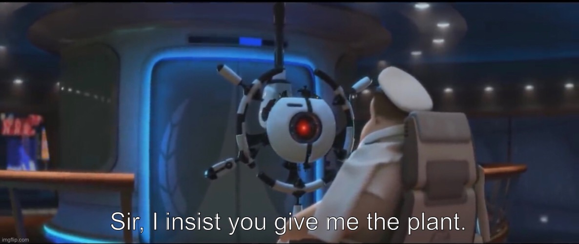 Template meme Sir, I insist you give me the plant