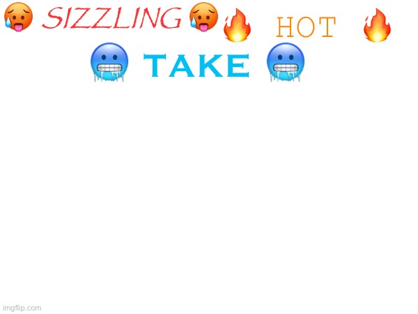 sizzling hot take meme template