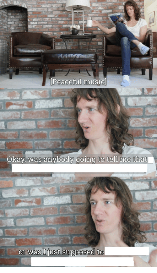 So was anyone going to tell me meme template